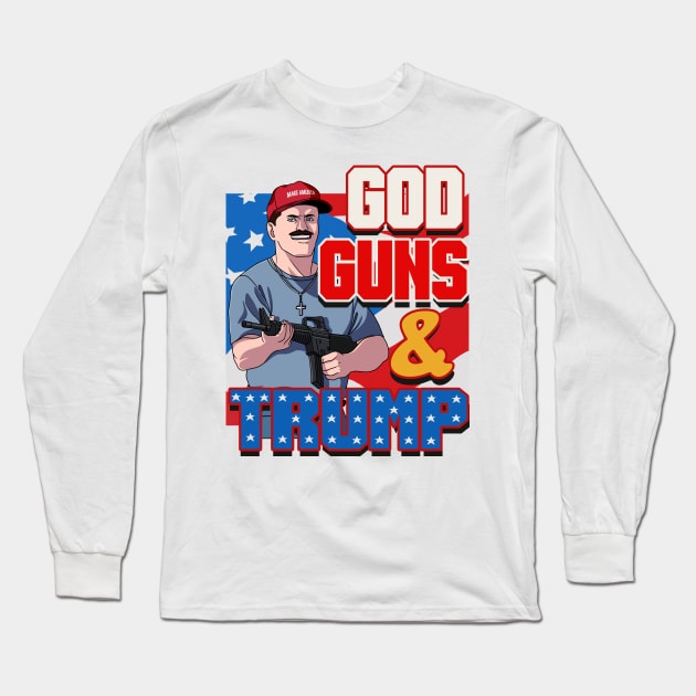 God Guns and Trump Proud American Long Sleeve T-Shirt by Noseking